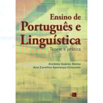 ENSINO DE PORTUGUÊS E LINGUÍSTICA - TEORIA E PRÁTICA