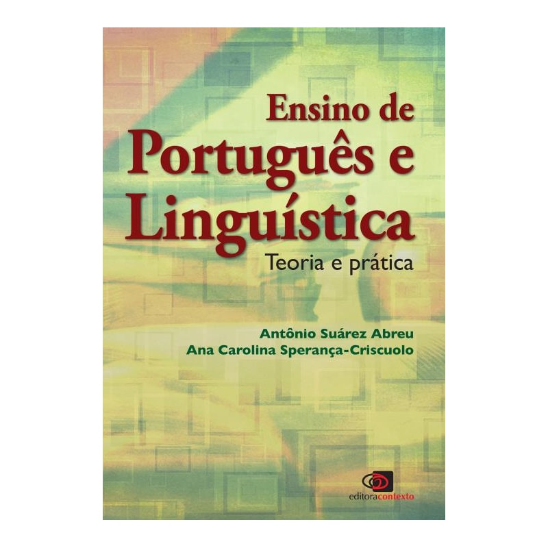 ENSINO DE PORTUGUÊS E LINGUÍSTICA - TEORIA E PRÁTICA