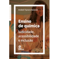 ENSINO DE QUÍMICA: LUDICIDADE, ACESSIBILIDADE E INCLUSÃO