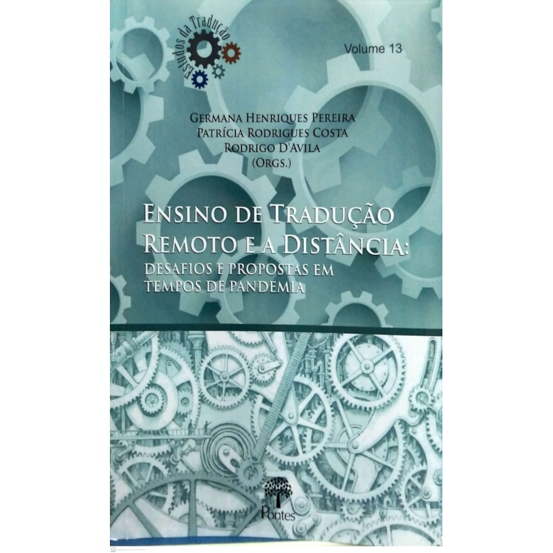 ENSINO DE TRADUÇÃO REMOTO E A DISTÂNCIA - DESAFIOS E PROPOSTAS EM TEMPOS DE PANDEMIA