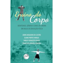 ENSINO DO CORPO: IDENTIDADE, GÊNERO E CENAS DE CINEMA EM AULAS DE EDUCAÇÃO FÍSICA
