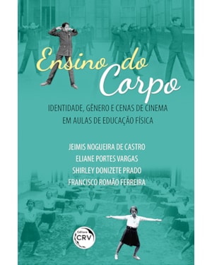 ENSINO DO CORPO: IDENTIDADE, GÊNERO E CENAS DE CINEMA EM AULAS DE EDUCAÇÃO FÍSICA