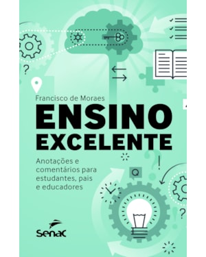 ENSINO EXCELENTE: ANOTAÇÕES E COMENTÁRIOS PARA ESTUDANTES, PAIS E EDUCADORES