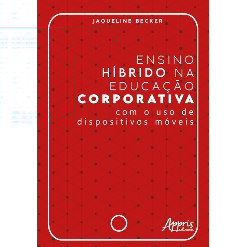 ENSINO HÍBRIDO NA EDUCAÇÃO CORPORATIVA - COM O USO DE DISPOSITIVOS MÓVEIS
