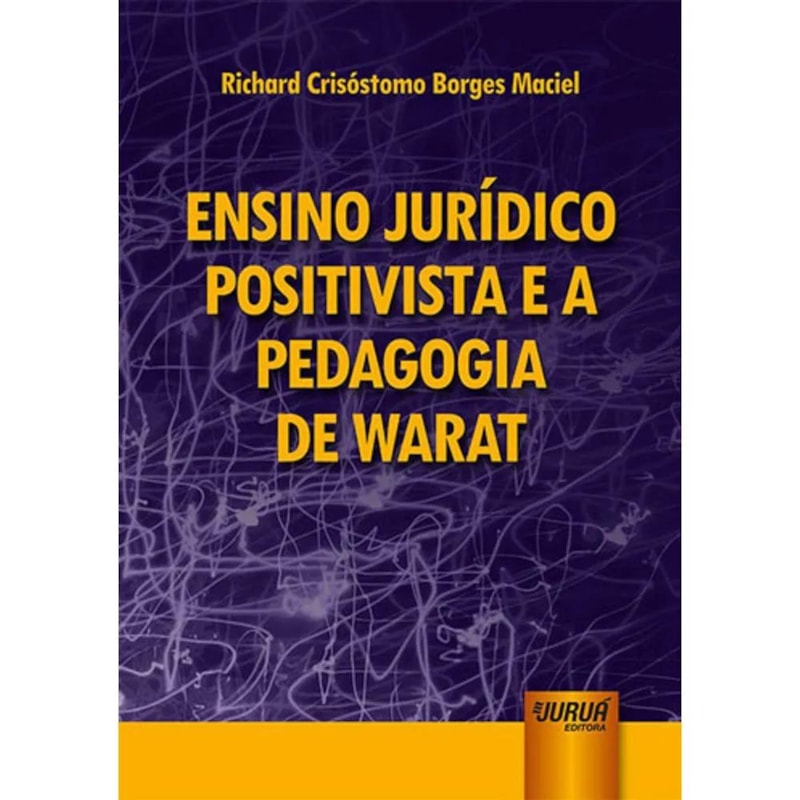 ENSINO JURÍDICO POSITIVISTA E A PEDAGOGIA DE WARAT