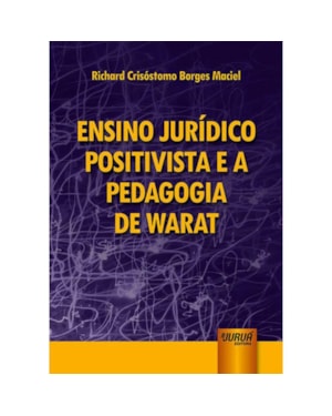 ENSINO JURÍDICO POSITIVISTA E A PEDAGOGIA DE WARAT