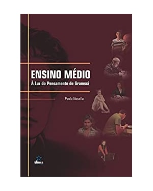 ENSINO MEDIO - A LUZ DO PENSAMENTO DE GRAMSCI