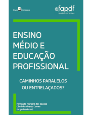 Ensino médio e educação profissional: caminhos paralelos ou entrelaçados?