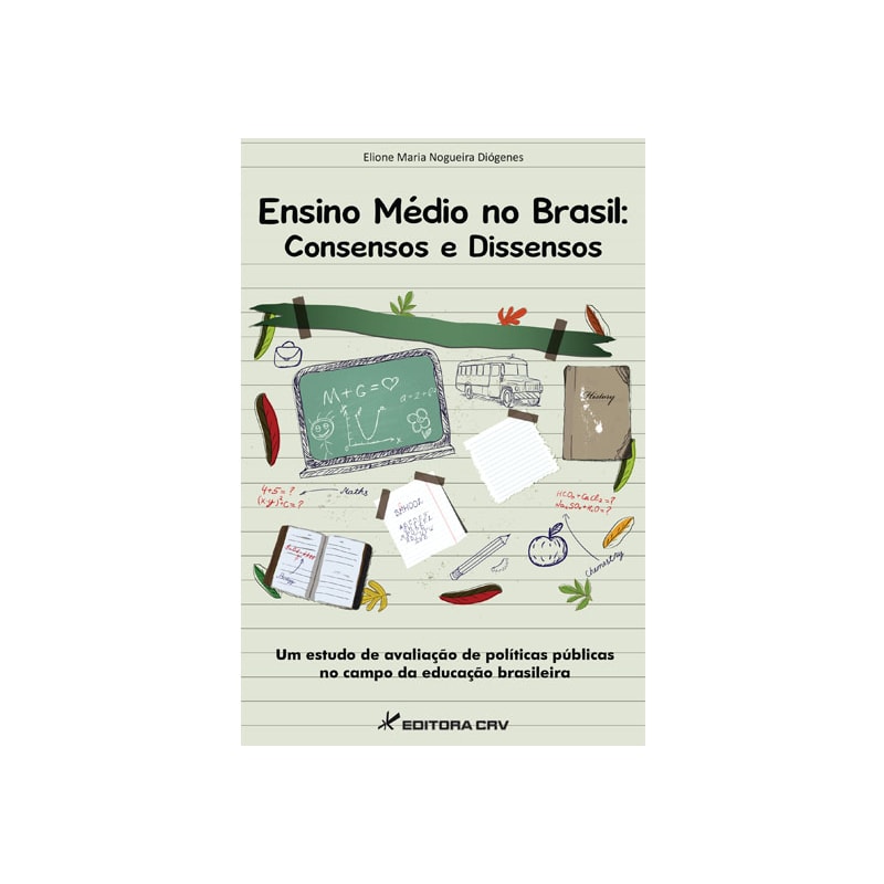 ENSINO MÉDIO NO BRASIL: CONSENSOS E DISSENSOS UM ESTUDO DE AVALIAÇÃO DE POLÍTICAS PÚBLICAS NO CAMPO DA EDUCAÇÃO BRASILEIRA