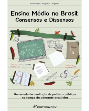 ENSINO MÉDIO NO BRASIL: CONSENSOS E DISSENSOS UM ESTUDO DE AVALIAÇÃO DE POLÍTICAS PÚBLICAS NO CAMPO DA EDUCAÇÃO BRASILEIRA