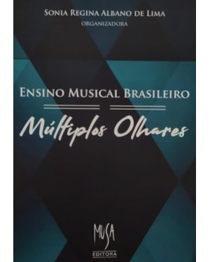 ENSINO MUSICAL BRASILEIRO: MÚLTIPLOS OLHARES