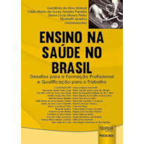 ENSINO NA SAÚDE NO BRASIL - DESAFIOS PARA A FORMAÇÃO PROFISSIONAL E QUALIFICAÇÃO PARA O TRABALHO