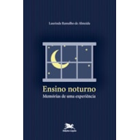 ENSINO NOTURNO - MEMÓRIAS DE UMA EXPERIÊNCIA