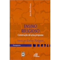 ENSINO RELIGIOSO: CONSTRUÇÃO DE UMA PROPOSTA: PRESSUPOSTOS