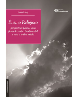 ENSINO RELIGIOSO:: PERSPECTIVAS PARA OS ANOS FINAIS DO ENSINO FUNDAMENTAL E PARA O ENSINO MÉDIO