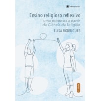 Ensino religioso reflexivo: uma proposta a partir da ciência da religião