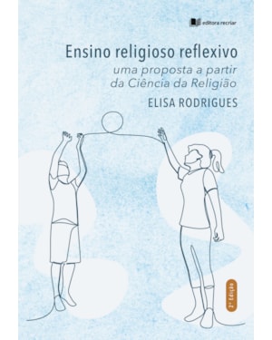 Ensino religioso reflexivo: uma proposta a partir da ciência da religião