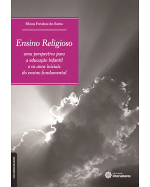 ENSINO RELIGIOSO:: UMA PERSPECTIVA PARA A EDUCAÇÃO INFANTIL E OS ANOS INICIAIS DO ENSINO FUNDAMENTAL