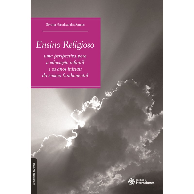 ENSINO RELIGIOSO:: UMA PERSPECTIVA PARA A EDUCAÇÃO INFANTIL E OS ANOS INICIAIS DO ENSINO FUNDAMENTAL