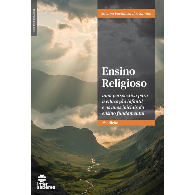 ENSINO RELIGIOSO: UMA PERSPECTIVA PARA A EDUCAÇÃO INFANTIL E OS ANOS INICIAIS DO ENSINO FUNDAMENTAL