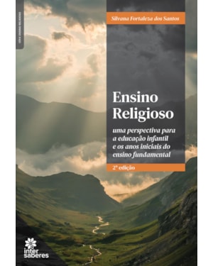 ENSINO RELIGIOSO: UMA PERSPECTIVA PARA A EDUCAÇÃO INFANTIL E OS ANOS INICIAIS DO ENSINO FUNDAMENTAL