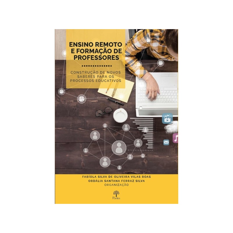 ENSINO REMOTO E FORMAÇÃO DE PROFESSORES: CONSTRUÇÃO DE NOVOS SABERES PARA OS PROCESSOS EDUCATIVOS