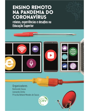 ENSINO REMOTO NA PANDEMIA DO CORONAVÍRUS: RELATOS, EXPERIÊNCIAS E DESAFIOS NA EDUCAÇÃO SUPERIOR