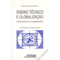 ENSINO TECNICO E GLOBALIZACAO CIDADANIA OU SUBMISSAO