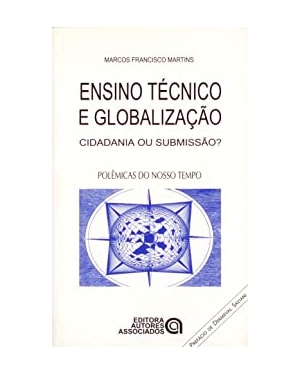 ENSINO TECNICO E GLOBALIZACAO CIDADANIA OU SUBMISSAO