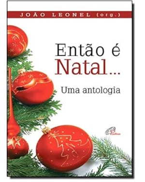 ENTAO E NATAL... UMA ANTOLOGIA - JOAO LEONEL - 1