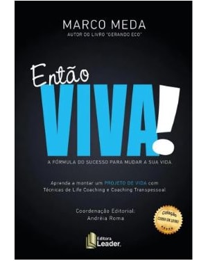 Então viva - a fórmula do sucesso para mudar sua vida
