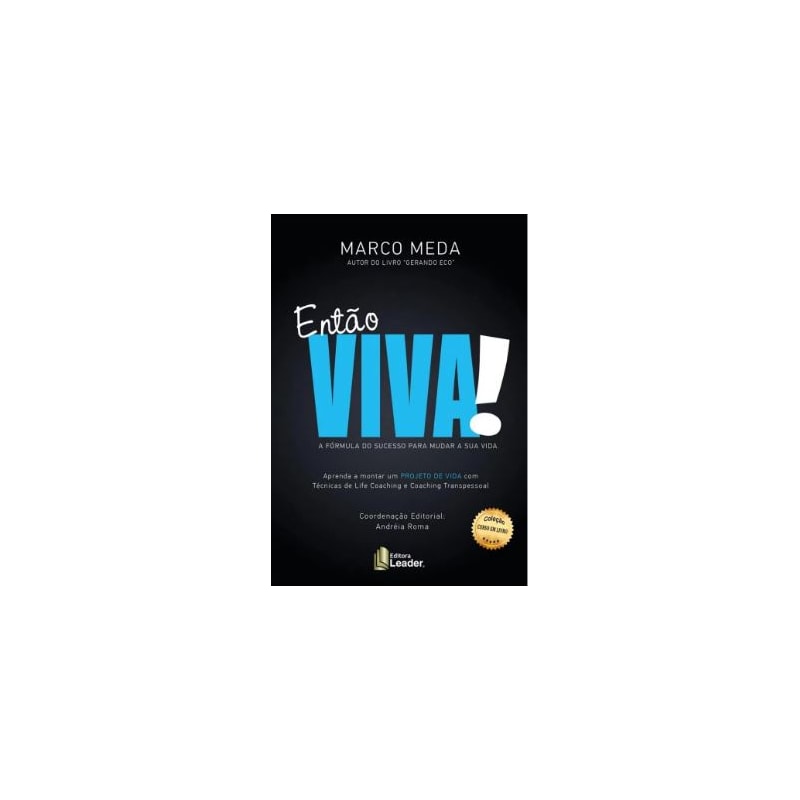 Então viva - a fórmula do sucesso para mudar sua vida