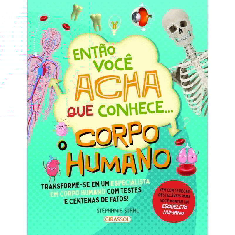 ENTÃO VOCÊ ACHA QUE CONHECE ... O CORPO HUMANO
