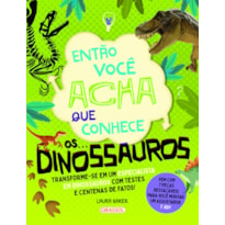 ENTÃO VOCÊ ACHA QUE CONHECE... OS DINOSSAUROS