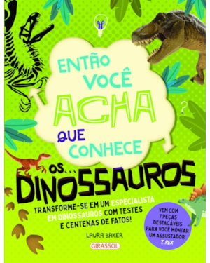 ENTÃO VOCÊ ACHA QUE CONHECE... OS DINOSSAUROS