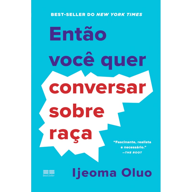 ENTÃO VOCÊ QUER CONVERSAR SOBRE RAÇA