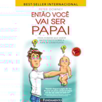 ENTÃO VOCÊ VAI SER PAPAI