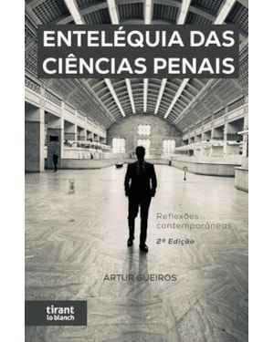 ENTELÉQUIA DAS CIÊNCIAS PENAIS REFLEXÕES CONTEMPORÂNEAS 2ª EDIÇÃO