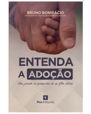 ENTENDA A ADOÇÃO - BRUNO BONIFÁCIO
