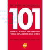 ENTENDA PROPAGANDA - 101 PERGUNTAS QUE AS PESSOAS