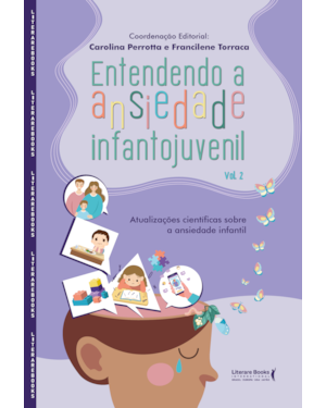 Entendendo a ansiedade infantojuvenil - volume 2: Atualizações científicas sobre a ansiedade infantil