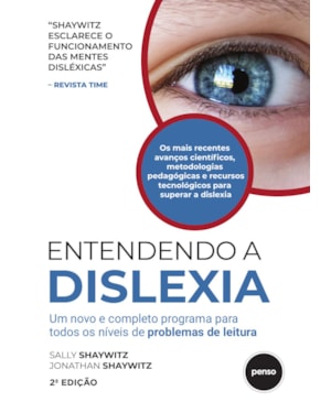ENTENDENDO A DISLEXIA: UM NOVO E COMPLETO PROGRAMA PARA TODOS OS NÍVEIS DE PROBLEMAS DE LEITURA