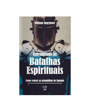 ENTENDENDO AS BATALHAS ESPIRITUAIS