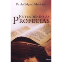 ENTENDENDO AS PROFECIAS - 1