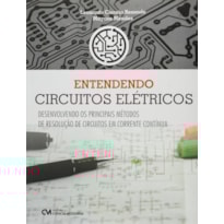 ENTENDENDO CIRCUITOS ELETRICOS - DESENVOLVENDO OS PRINCIPAIS METODOS DE RES - 1ª