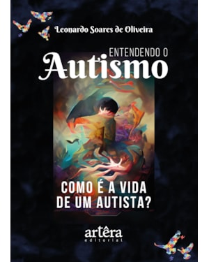ENTENDENDO O AUTISMO: COMO É A VIDA DE UM AUTISTA?