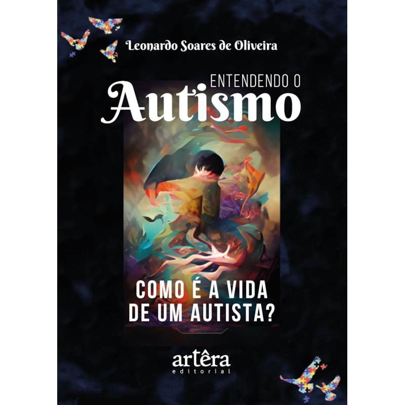 ENTENDENDO O AUTISMO: COMO É A VIDA DE UM AUTISTA?