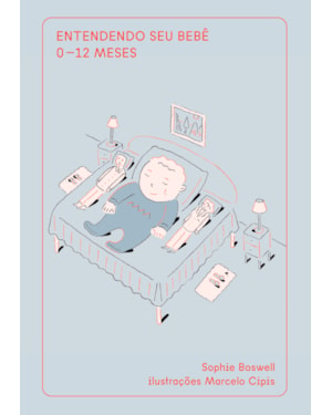 ENTENDENDO SEU BEBÊ: 0-12 MESES