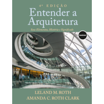 ENTENDER A ARQUITETURA - 4.ED.: SEUS ELEMENTOS, HISTÓRIA E SIGNIFICADO