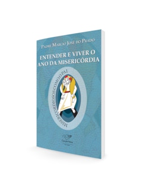 ENTENDER E VIVER O ANO DA MISERICORDIA